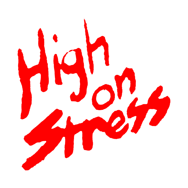 HIGH ON STRESS by TheCosmicTradingPost