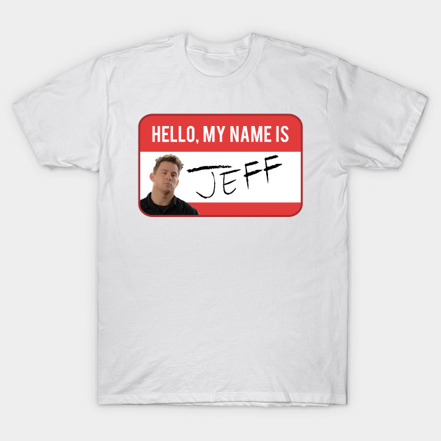 My Name Is Jeff - T-Shirt | TeePublic