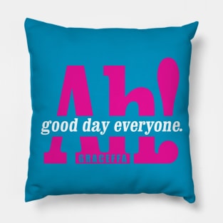 Ah! Good Day Everyone! Pillow