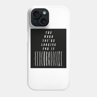 The Word You're Looking for is SYNCHRONICITY Phone Case