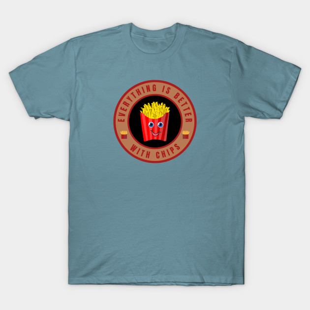 Disover Everything is better with Chips - Everything Is Better With Chips - T-Shirt