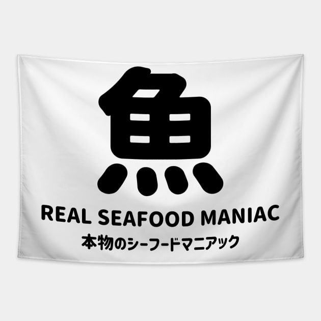 Real seafood maniac in Japanese = "Honmono no seafood maniac" 本物のシーフードマニアック and Fish in Japanese kanji = SA KA NA さかな - Black Tapestry by FOGSJ