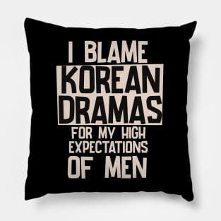 I Blame Korean Dramas For My High Expectations of Men Pillow