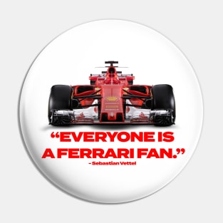 “Everybody Is A Ferrari Fan” Pin