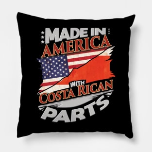 Made In America With Costa Rican Parts - Gift for Costa Rican From Costa Rica Pillow