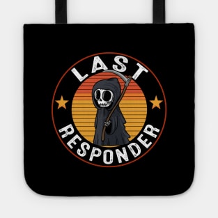 Last responder dark humor Tote