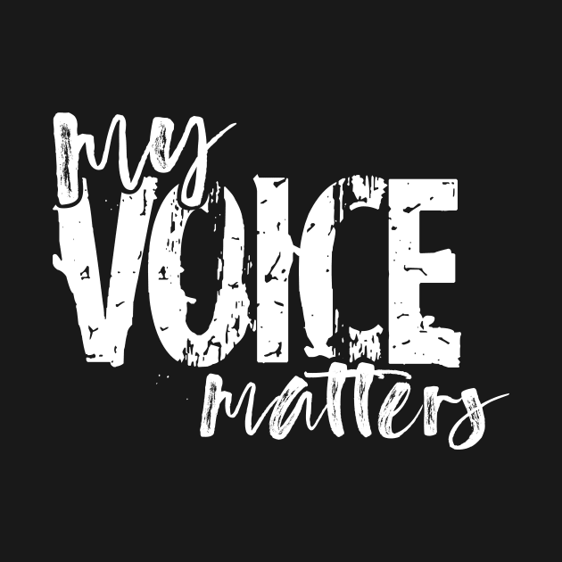 My Voice Matters T-Shirt Apparel Tee by JDaneStore