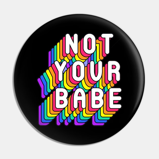 Not Your Babe Funny Humor Girly Quotes Pin by Squeak Art