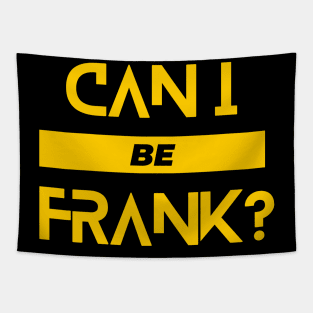 Can I Be Frank Funny Sarcasm Quote for Sarcastic Sayings Lovers Gift Idea Tapestry