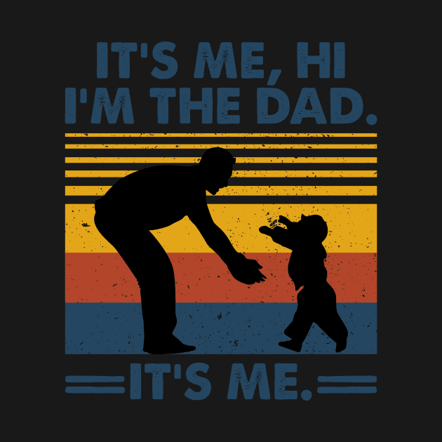 Its Me Hi I'm The Dad Its Me Gift For Men father day by Patch Things All