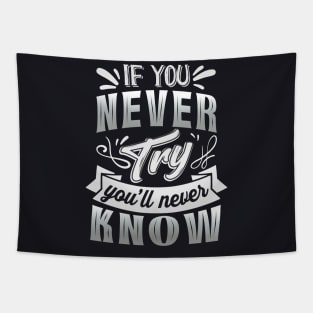 If you never try you'll never know Motivational Saying Tapestry