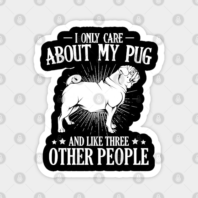 Pug - I Only Care About My Pug - Dog Owner Saying Magnet by Lumio Gifts