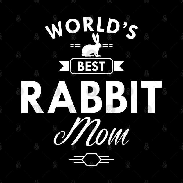 Rabbit Mom - World's best rabbit mom by KC Happy Shop