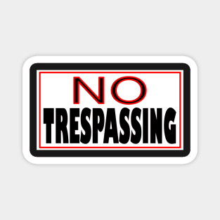 NO TRESPASSING STICKER Magnet