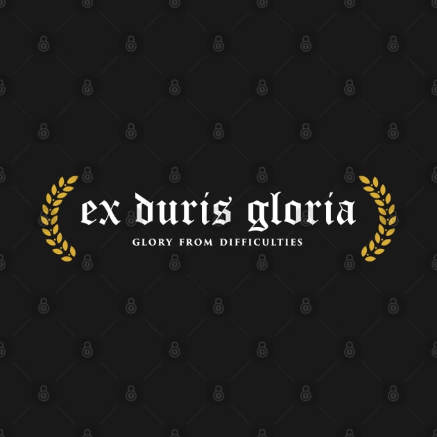 Ex Duris Gloria - Glory From Difficulties by overweared