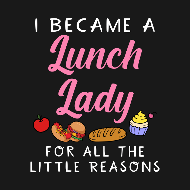 I Became A Lunch Lady For All The Little Reasons by maxcode