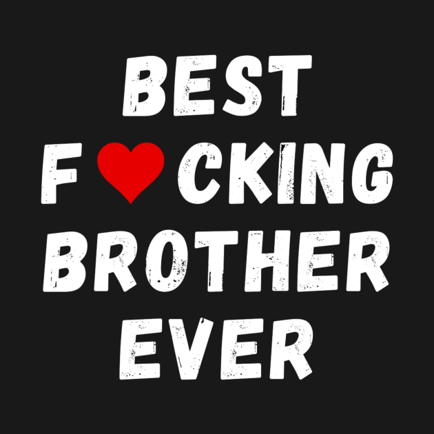 Best fucking brother ever by Perryfranken