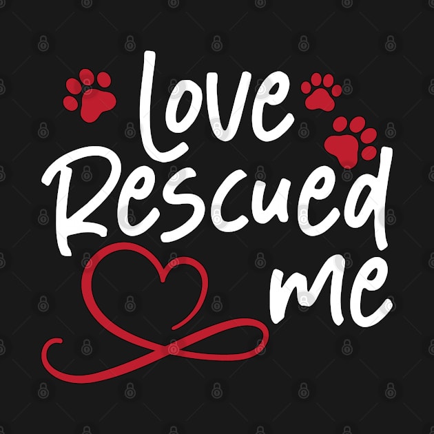 Animal Rescue Love Rescued Me Adopt Animal Rescuer by T-Shirt.CONCEPTS