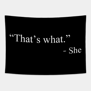 That’s What - She Saying Funny Tapestry