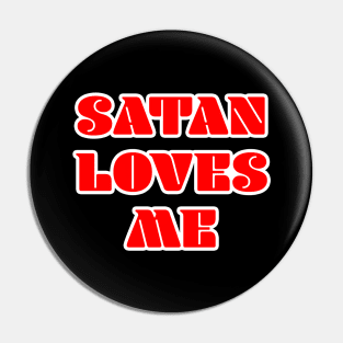 Satan Loves Me Pin