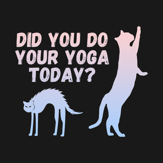 Did you do your yoga today? | Cat stretching design by Enchantedbox