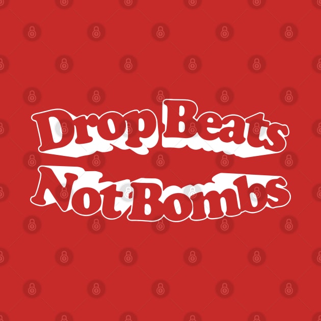 Drop Beats Not Bombs  / Retro Style Typography Design by DankFutura