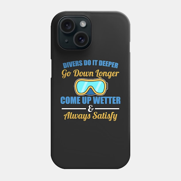 Divers Do It Deeper, Longer, Wetter Scuba Diving Phone Case by Mesyo