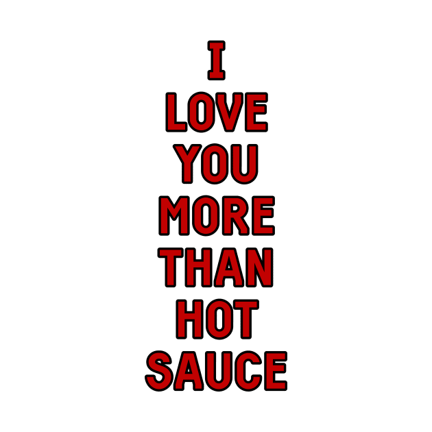 I love you more than hot sauce valentines greeting card by Captain-Jackson