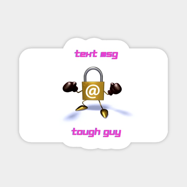 Text message tough guy Magnet by Rickido