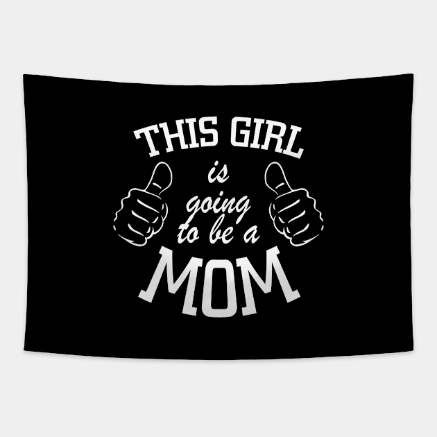 This Girl Is Going To Be A Mom Tapestry by jerranne