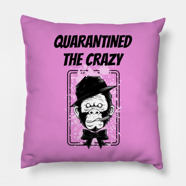 Quarantined the Crazy - The Crazy Monkey-mind Pillow by TrendsAndTrails