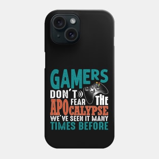 Gamers Don't Fear The Apocalypse Phone Case
