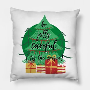 'Tis the Season to Be Jolly Careful Pillow