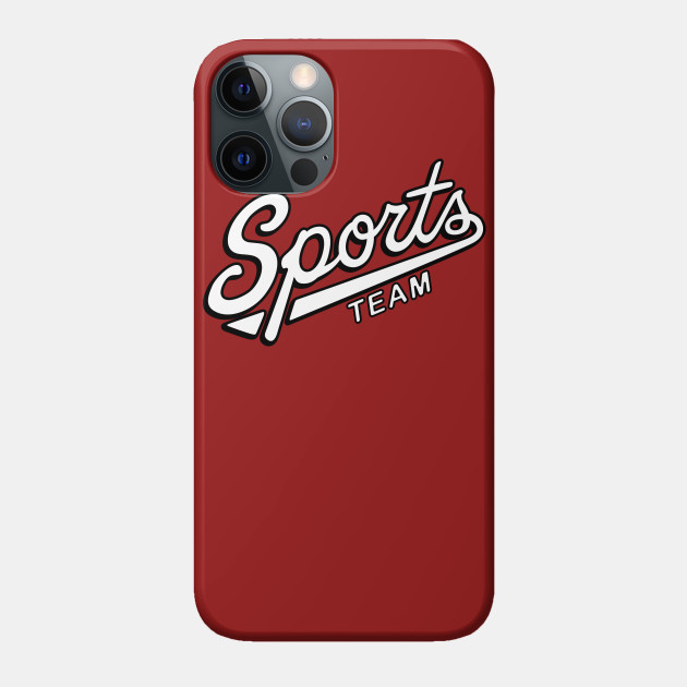 Sports Team! - Sports - Phone Case