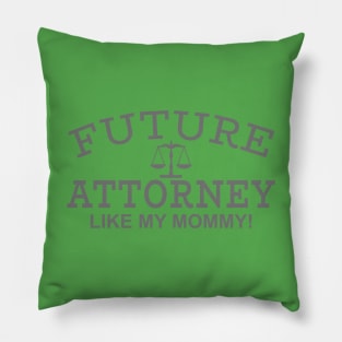 Future Attorney Like My Mommy Pillow