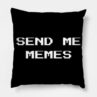 Send Me Memes Pillow
