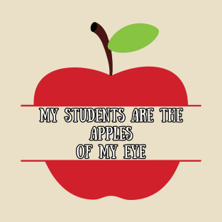 My Students are the Apples of My Eye T-Shirt