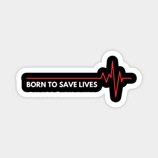 Born To Save Lives Magnet