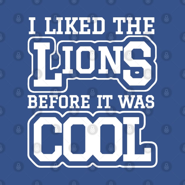 I Liked The Lions Before It Was Cool by TikaNysden
