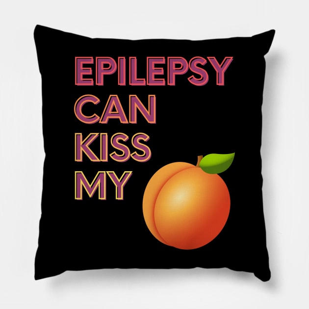 Epilepsy Can Kiss My... Pillow by FunkyKex