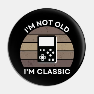I'm not old, I'm Classic | Handheld Console | Retro Hardware | Sepia | Vintage Sunset | '80s '90s Video Gaming Pin