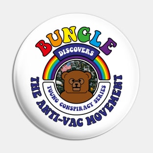 Bungle discovers… The Anti-Vac Movement Pin