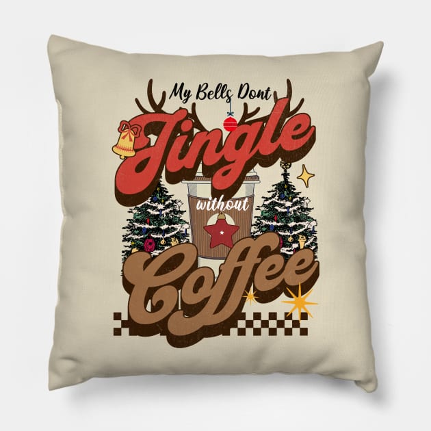 My Bells Don't Jingle Without Coffee Pillow by MZeeDesigns