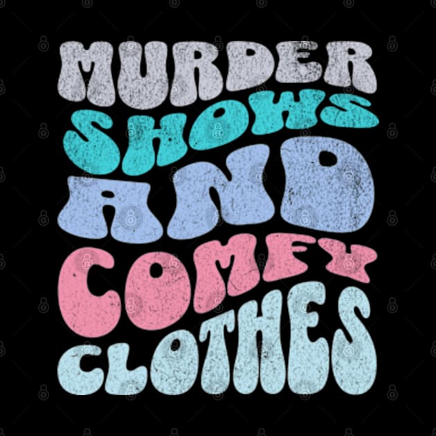 Murder Shows and Comfy Clothes True Crime Lover by Lavender Celeste