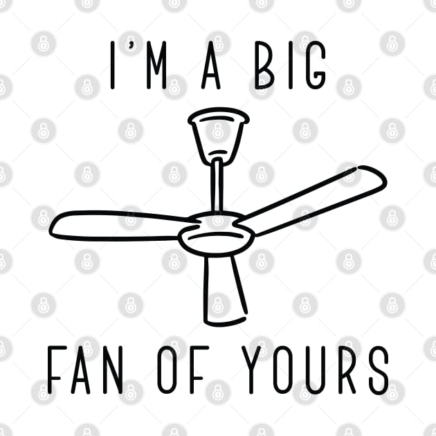 I’m A Big Fan Of Yours by LuckyFoxDesigns