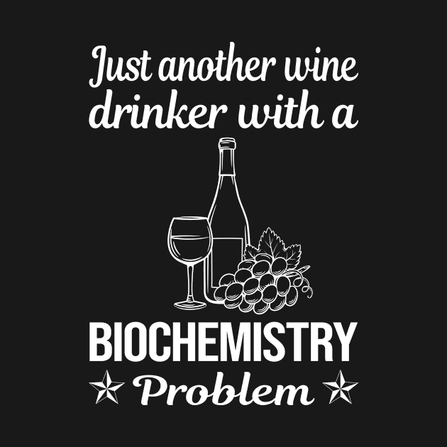 Funny Wine Drinker Biochemistry Biochemist by relativeshrimp