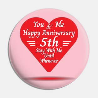 Happy 5th Anniversary, You & Me Pin