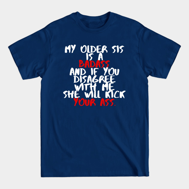 Disover My older sis is a badass - Sister - T-Shirt