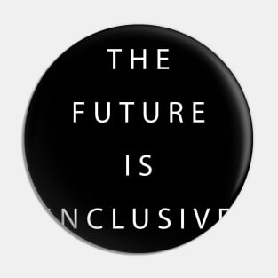 The Future is Inclusive Pin