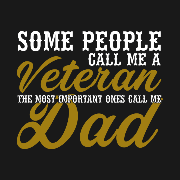 Fathers Day 2018 Some People Call Me A Veteran The Most Important Dad by nhatvv